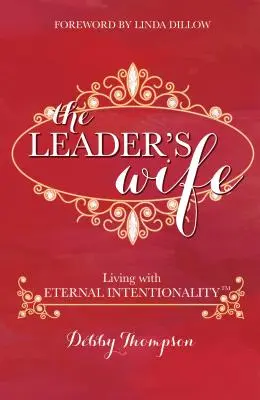 La moglie del leader: Vivere con intenzionalità eterna(R) - The Leader's Wife: Living with Eternal Intentionality(R)