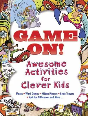 Gioco! Attività fantastiche per bambini intelligenti: Labirinti, giochi di parole, immagini nascoste, rompicapo, individua le differenze e altro ancora! - Game On! Awesome Activities for Clever Kids: Mazes, Word Games, Hidden Pictures, Brainteasers, Spot the Differences, and More!