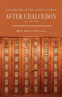 Storia della Chiesa copta dopo Calcedonia (451-1300) - The History of the Coptic Church After Chalcedon (451-1300)