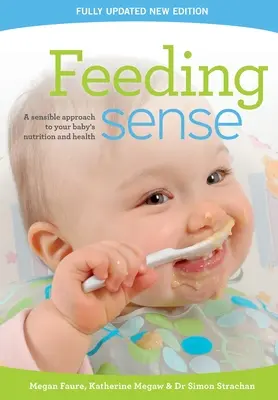 Il senso dell'alimentazione: Un approccio sensato all'alimentazione e alla salute del vostro bambino - Feeding sense: A sensible approach to your baby's nutrition and health