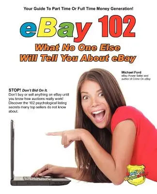 eBay 102: Quello che nessun altro vi dirà su eBay - eBay 102: What No One Else Will Tell You About eBay