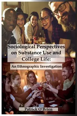 Prospettive sociologiche sull'uso di sostanze e sulla vita universitaria: Un'indagine etnografica - Sociological Perspectives on Substance Use and College Life: An Ethnographic Investigation