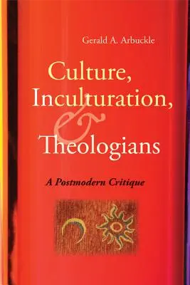 Cultura, inculturazione e teologi: Una critica postmoderna - Culture, Inculturation, and Theologians: A Postmodern Critique