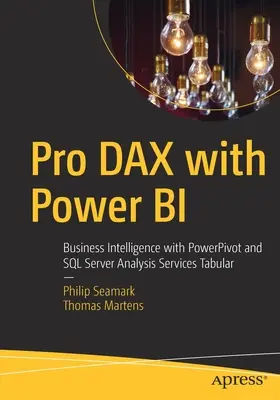 Pro Dax con Power Bi: Business Intelligence con Powerpivot e SQL Server Analysis Services Tabular - Pro Dax with Power Bi: Business Intelligence with Powerpivot and SQL Server Analysis Services Tabular