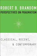 Prospettive sul pragmatismo: Classico, recente e contemporaneo - Perspectives on Pragmatism: Classical, Recent, and Contemporary