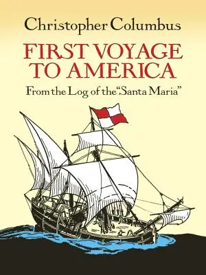 Il primo viaggio in America: Dal diario di bordo della Santa Maria - First Voyage to America: From the Log of the Santa Maria