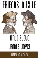 Amici in esilio: Italo Svevo e James Joyce - Friends in Exile: Italo Svevo & James Joyce