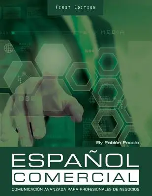 Espaol Comercial: Comunicazione Avanzata per Professionisti del Commercio - Espaol Comercial: Comunicacin Avanzada para Profesionales de Negocios