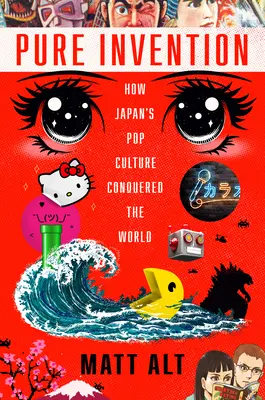 Invenzione pura: Come la cultura pop giapponese ha conquistato il mondo - Pure Invention: How Japan's Pop Culture Conquered the World