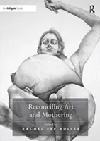 Conciliare arte e maternità - Reconciling Art and Mothering