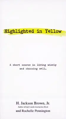 Evidenziato in giallo: Un breve corso per vivere con saggezza e scegliere bene - Highlighted in Yellow: A Short Course in Living Wisely and Choosing Well