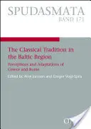 La tradizione classica nella regione baltica - Percezioni e adattamenti della Grecia e di Roma - Classical Tradition in the Baltic Region - Perceptions and Adaptations of Greece and Rome