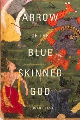 La freccia del Dio dalla pelle blu: Ripercorrendo il Ramayana attraverso l'India - Arrow of the Blue-Skinned God: Retracing the Ramayana Through India