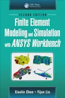 Modellazione e simulazione agli elementi finiti con Ansys Workbench, seconda edizione - Finite Element Modeling and Simulation with Ansys Workbench, Second Edition