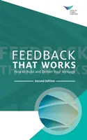 Feedback che funziona: Come costruire e trasmettere il vostro messaggio, seconda edizione - Feedback That Works: How to Build and Deliver Your Message, Second Edition