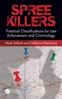 Assassini a catena: Classificazioni pratiche per le forze dell'ordine e la criminologia. - Spree Killers: Practical Classifications for Law Enforcement and Criminology