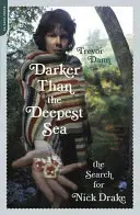 Più scuro del mare più profondo: La ricerca di Nick Drake - Darker Than the Deepest Sea: The Search for Nick Drake