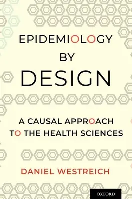 Epidemiologia per progetto: Un approccio causale alle scienze della salute - Epidemiology by Design: A Causal Approach to the Health Sciences