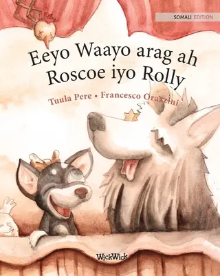 Eeyo Waayo arag ah; Roscoe iyo Rolly: Edizione somala di I cani del circo Roscoe e Rolly - Eeyo Waayo arag ah; Roscoe iyo Rolly: Somali Edition of Circus Dogs Roscoe and Rolly