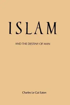 L'Islam e il destino dell'uomo - Islam and the Destiny of Man