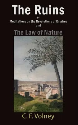 Le rovine o meditazioni sulle rivoluzioni degli imperi e la legge di natura - The Ruins or Meditations on the Revolutions of Empires and The Law of Nature