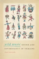 Musica selvaggia: Suono e sovranità in Ucraina - Wild Music: Sound and Sovereignty in Ukraine