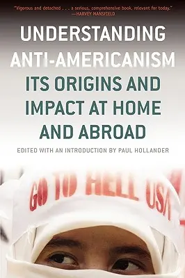 Capire l'antiamericanismo: le sue origini e il suo impatto in patria e all'estero - Understanding Anti-Americanism: Its Orgins and Impact at Home and Abroad