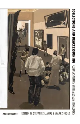 Collezioni e deaccessioni in un mondo post-pandemico: Conversazioni con i direttori dei musei - Collections and Deaccessioning in a Post-Pandemic World: Conversations with Museum Directors