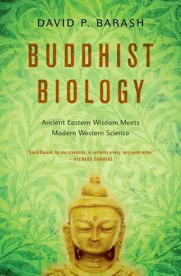 Biologia buddista: L'antica saggezza orientale incontra la moderna scienza occidentale - Buddhist Biology: Ancient Eastern Wisdom Meets Modern Western Science