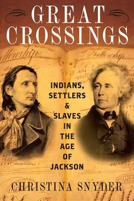 Grandi attraversamenti: Indiani, coloni e schiavi nell'era di Jackson - Great Crossings: Indians, Settlers, and Slaves in the Age of Jackson