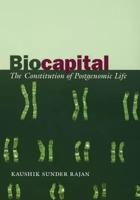 Biocapitale: La costituzione della vita postgenomica - Biocapital: The Constitution of Postgenomic Life