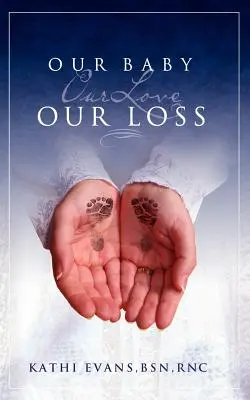 Il nostro bambino, il nostro amore, la nostra perdita - Our Baby, Our Love, Our Loss