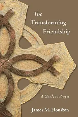 L'amicizia che trasforma: Una guida alla preghiera - The Transforming Friendship: A Guide to Prayer