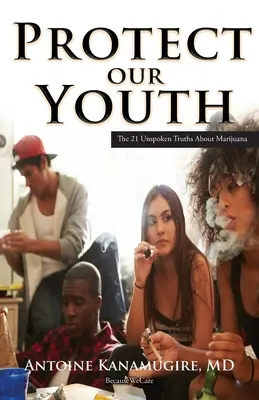 Proteggere i nostri giovani: Le 21 verità non dette sulla marijuana - Protect Our Youth: The 21 Unspoken Truths about Marijuana