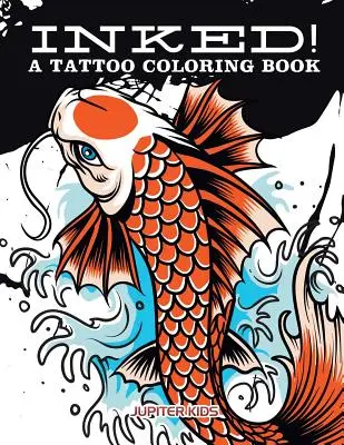 Inchiostrato! Un libro da colorare sui tatuaggi - Inked! A Tattoo Coloring Book