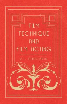 Tecnica cinematografica e recitazione cinematografica - Gli scritti sul cinema di V.I. Pudovkin - Film Technique and Film Acting - The Cinema Writings of V.I. Pudovkin
