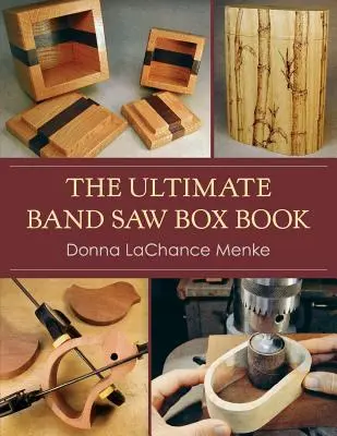 Il libro definitivo sulle seghe a nastro - The Ultimate Band Saw Box Book