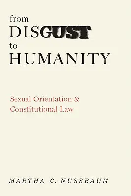 Dal disgusto all'umanità: Orientamento sessuale e diritto costituzionale - From Disgust to Humanity: Sexual Orientation and Constitutional Law