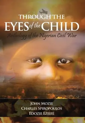 Attraverso gli occhi del bambino: Antologia della guerra civile nigeriana - Through the Eyes of the Child: Anthology of Nigerian Civil War