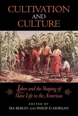 Coltivazione e cultura: Il lavoro e la formazione della vita degli schiavi nelle Americhe - Cultivation and Culture: Labor and the Shaping of Slave Life in the Americas