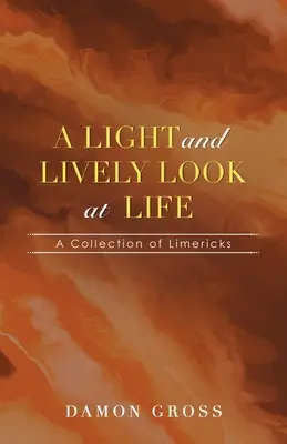 Uno sguardo leggero e vivace sulla vita: Una raccolta di limerick - A Light and Lively Look at Life: A Collection of Limericks