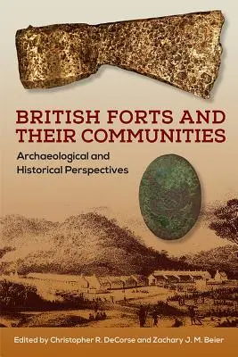 I forti britannici e le loro comunità: Prospettive archeologiche e storiche - British Forts and Their Communities: Archaeological and Historical Perspectives