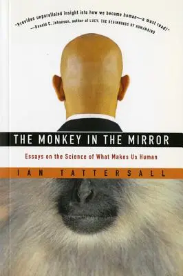 La scimmia allo specchio: Saggi sulla scienza di ciò che ci rende umani - The Monkey in the Mirror: Essays on the Science of What Makes Us Human