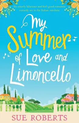 Tu, io e l'Italia: Una commedia romantica assolutamente esilarante e piacevole, ambientata sotto il sole italiano. - You, Me and Italy: An utterly hilarious and feel-good romantic comedy set in the Italian sunshine