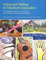 Arte e scrittura per trasformare l'educazione: Un approccio integrato per una pedagogia culturalmente ed ecologicamente sensibile - Arting and Writing to Transform Education: An Integrated Approach for Culturally and Ecologically Responsive Pedagogy