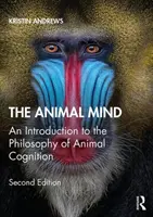 La mente animale: Introduzione alla filosofia della cognizione animale - The Animal Mind: An Introduction to the Philosophy of Animal Cognition