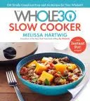 La pentola a cottura lenta Whole30: 150 ricette per la preparazione e l'uso assolutamente conformi per la dieta integrale - con ricette per la pentola istantanea - The Whole30 Slow Cooker: 150 Totally Compliant Prep-And-Go Recipes for Your Whole30 -- With Instant Pot Recipes