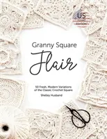 Granny Square Flair US Terms Edition: 50 variazioni fresche e moderne del classico quadrato all'uncinetto - Granny Square Flair US Terms Edition: 50 Fresh, Modern Variations of the Classic Crochet Square