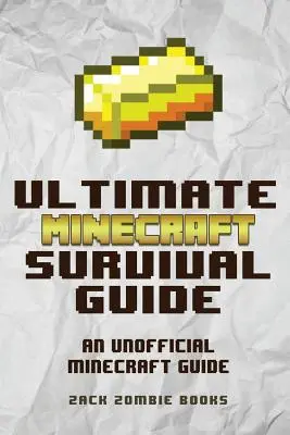La guida definitiva alla sopravvivenza di Minecraft: Una guida non ufficiale ai trucchi e alle astuzie di Minecraft che ti faranno diventare un professionista di Minecraft - The Ultimate Minecraft Survival Guide: An Unofficial Guide to Minecraft Tips and Tricks That Will Make You Into A Minecraft Pro