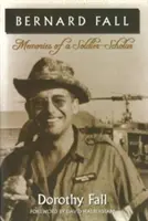 Bernard Fall: Memorie di un soldato studioso - Bernard Fall: Memories of a Soldier-Scholar